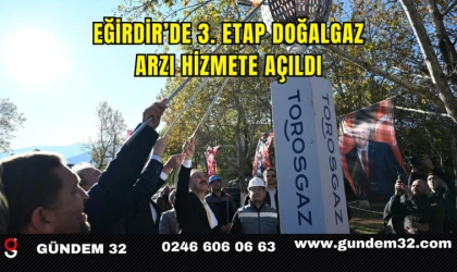 Eğirdir’de 3. Etap Doğalgaz Arzı Hizmete Açıldı