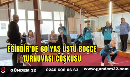 Eğirdir’de 60 Yaş Üstü Bocce Turnuvası Coşkusu