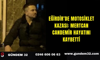 Eğirdir’de Motosiklet Kazası: Mertcan Candemir Hayatını Kaybetti