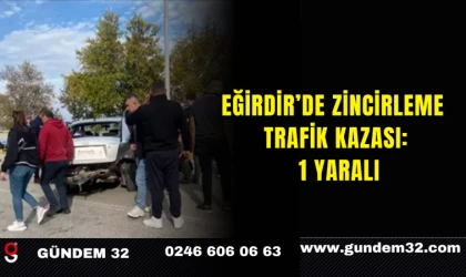 Eğirdir’de Zincirleme Trafik Kazası: 1 Yaralı