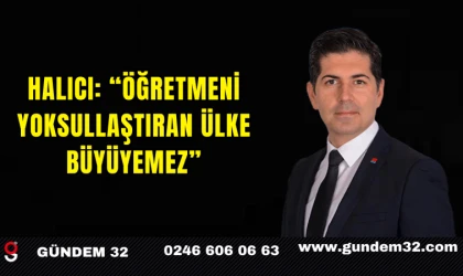 Halıcı: “Öğretmeni yoksullaştıran ülke büyüyemez”