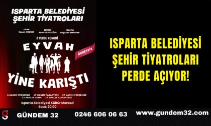 Isparta Belediyesi Şehir Tiyatroları Perde Açıyor!