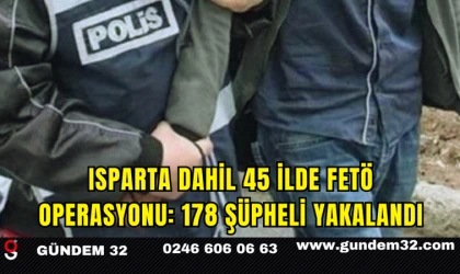 Isparta Dahil 45 İlde FETÖ Operasyonu: 178 Şüpheli Yakalandı