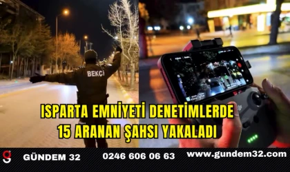 Isparta Emniyeti Denetimlerde 15 Aranan Şahsı Yakaladı