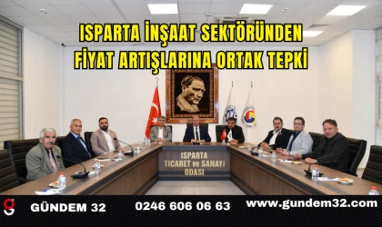 Isparta İnşaat Sektöründen Fiyat Artışlarına Ortak Tepki