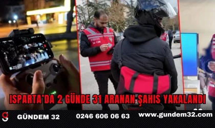 Isparta’da 2 Günde 31 Aranan Şahıs Yakalandı