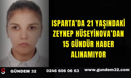 Isparta’da 21 Yaşındaki Zeynep Hüseyinova’dan 15 Gündür Haber Alınamıyor