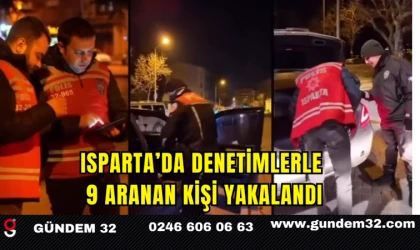 Isparta’da Denetimlerle 9 Aranan Kişi Yakalandı