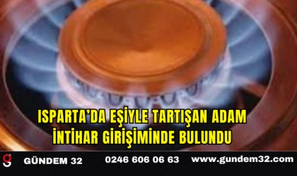 Isparta’da Eşiyle Tartışan Adam İntihar Girişiminde Bulundu