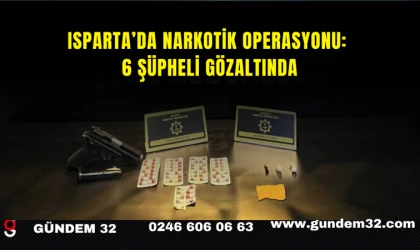 Isparta’da Narkotik Operasyonu: 6 Şüpheli Gözaltında