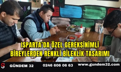Isparta’da Özel Gereksinimli Bireylerden Renkli Bileklik Tasarımı