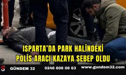 Isparta’da Park Halindeki Polis Aracı Kazaya Sebep Oldu