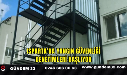 Isparta’da Yangın Güvenliği Denetimleri Başlıyor