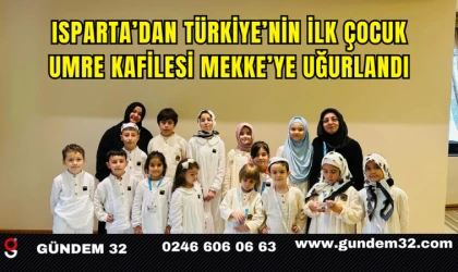 Isparta’dan Türkiye’nin İlk Çocuk Umre Kafilesi Mekke’ye Uğurlandı