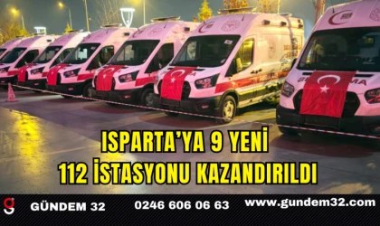 Isparta’ya 9 Yeni 112 İstasyonu Kazandırıldı