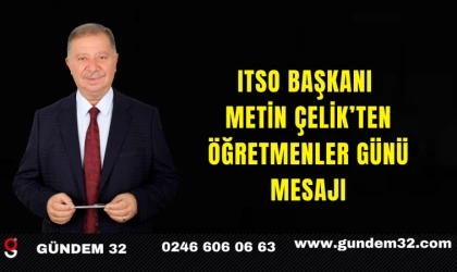 ITSO BAŞKANI METİN ÇELİK’TEN ÖĞRETMENLER GÜNÜ MESAJI