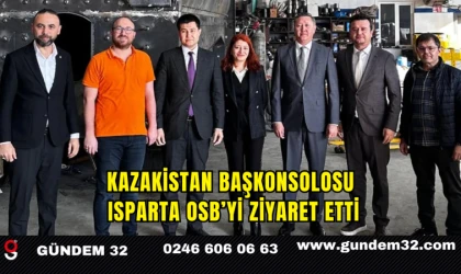 Kazakistan Başkonsolosu Isparta OSB’yi Ziyaret Etti