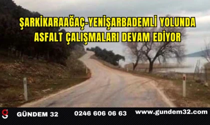 Şarkikaraağaç–Yenişarbademli Yolunda Asfalt Çalışmaları Devam Ediyor
