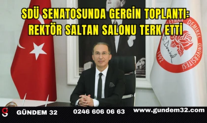 SDÜ Senatosunda Gergin Toplantı: Rektör Saltan Salonu Terk Etti