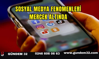 SOSYAL MEDYA FENOMENLERİ MERCEK ALTINDA