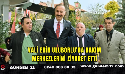 Vali Erin Uluborlu’da Bakım Merkezlerini Ziyaret Etti