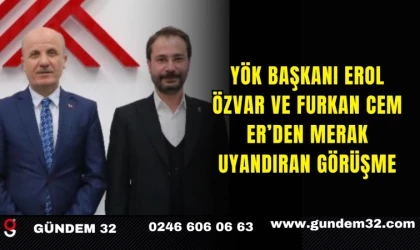 YÖK Başkanı Erol Özvar ve Furkan Cem Er’den Merak Uyandıran Görüşme
