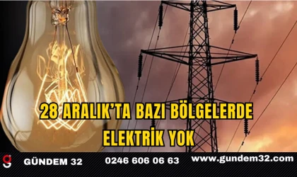 28 Aralık’ta Bazı Bölgelerde Elektrik Yok