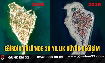 EĞİRDİR GÖLÜ'NDE 20 YILLIK BÜYÜK DEĞİŞİM