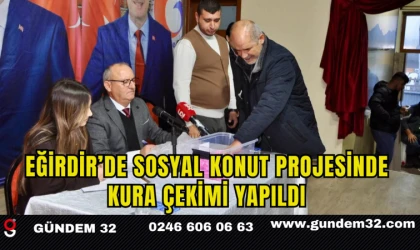 Eğirdir’de Sosyal Konut Projesinde Kura Çekimi Yapıldı