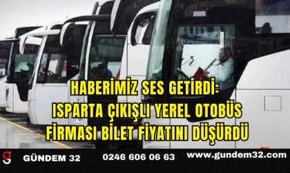 Haberimiz Ses Getirdi: Isparta Çıkışlı Yerel otobüs Firması Bilet Fiyatını Düşürdü