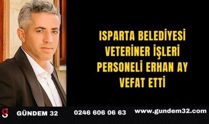 Isparta Belediyesi Veteriner İşleri Personeli Erhan Ay Vefat Etti