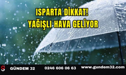 Isparta Dikkat! Yağışlı Hava Geliyor