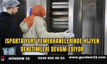 Isparta Yurt Yemekhanelerinde Hijyen Denetimleri Devam Ediyor