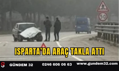 Isparta’da Araç Takla Attı