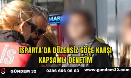 Isparta’da Düzensiz Göçe Karşı Kapsamlı Denetim