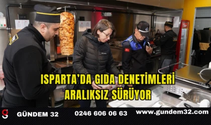 Isparta’da Gıda Denetimleri Aralıksız Sürüyor