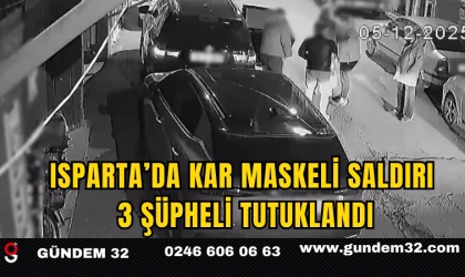 Isparta’da Kar Maskeli Saldırı: 3 Şüpheli Tutuklandı