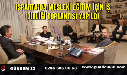 Isparta’da Mesleki Eğitim İçin İş Birliği Toplantısı Yapıldı