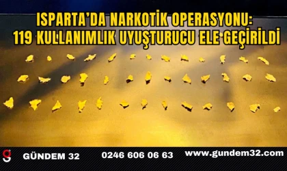 Isparta’da Narkotik Operasyonu: 119 Kullanımlık Uyuşturucu Ele Geçirildi