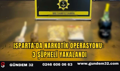 Isparta’da Narkotik Operasyonu: 3 Şüpheli Yakalandı