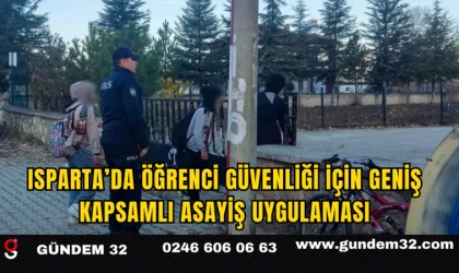 Isparta’da Öğrenci Güvenliği İçin Geniş Kapsamlı Asayiş Uygulaması