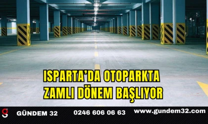 Isparta’da Otoparkta Zamlı Dönem Başlıyor