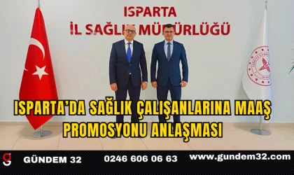 Isparta’da sağlık çalışanlarına maaş promosyonu anlaşması