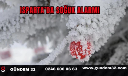 Isparta’da soğuk alarmı