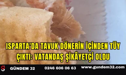 Isparta'da Tavuk Dönerin İçinden Tüy Çıktı: Vatandaş Şikâyetçi Oldu