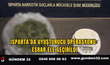 Isparta’da Uyuşturucu Operasyonu: Esrar Ele Geçirildi