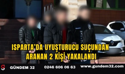 Isparta’da Uyuşturucu Suçundan Aranan 2 Kişi Yakalandı