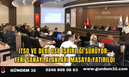 ITSO VE DERİ OSB İŞBİRLİĞİ SÜRÜYOR: YENİ SANAYİ ALANLARI MASAYA YATIRILDI