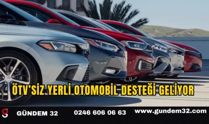 ÖTV’siz Yerli Otomobil Desteği Geliyor