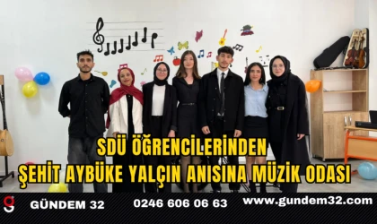 SDÜ Öğrencilerinden Şehit Aybüke Yalçın Anısına Müzik Odası